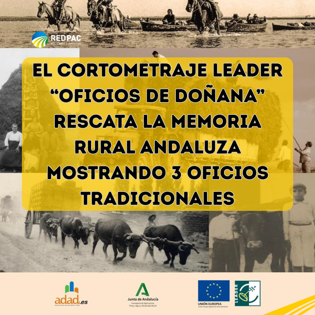 El documental LEADER “Oficios de Doñana” rescata la memoria rural andaluza dando a conocer tres oficios tradicionales de la región