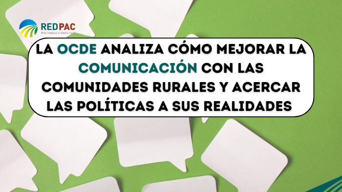 La Organización para la Cooperación y el Desarrollo Económicos analiza cómo mejorar la comunicación con las comunidades rurales y acercar las políticas a sus realidadesLa Organización para la Cooperación y el Desarrollo Económicos analiza cómo mejorar la comunicación con las comunidades rurales y acercar las políticas a sus realidadesLa Organización para la Cooperación y el Desarrollo Económicos analiza cómo mejorar la comunicación con las comunidades rurales y acercar las políticas a sus realidadesLa Organ
